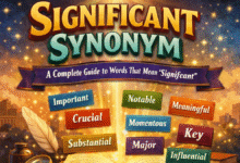 Significant Synonym: A Complete Guide to Words That Mean “Significant” 5 Significant Synonym