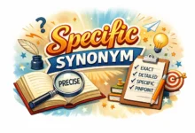 Specific Synonym: A Complete and Easy Guide to Understanding and Using It 4 Specific Synonym