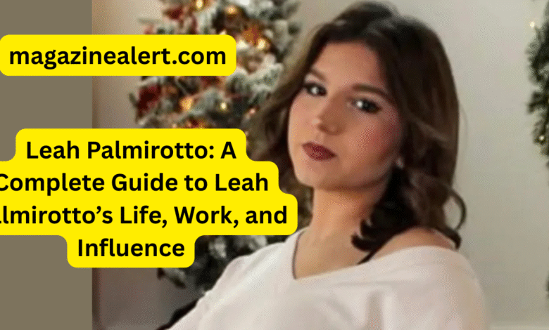 Leah Palmirotto: A Complete Guide to Leah Palmirotto’s Life, Work, and Influence 9 Leah Palmirotto