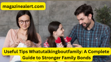 Useful Tips Whatutalkingboutfamily: A Complete Guide to Stronger Family Bonds 6 Useful Tips Whatutalkingboutfamily