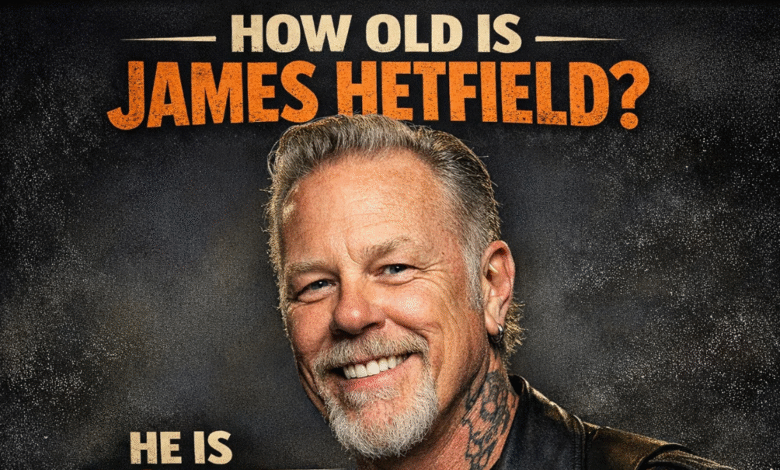 How Old Is James Hetfield? A Complete Guide to His Age, Life, and Legacy 6 How Old Is James Hetfield